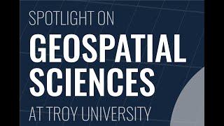 Troy University Spotlight on Geospatial Sciences