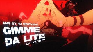 10 Editors 1 AMV // GIMME DA LITE - LIL YACHTY AMV