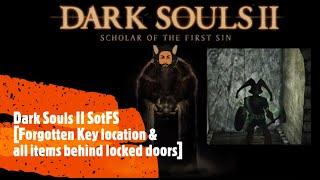 Dark Souls II SotFS [Forgotten Key location and all items behind locked doors]