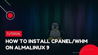 How to install cPanel/WHM on AlmaLinux 9 | VPS Tutorial