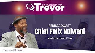 Chief Felix Ndiweni,  Ntabazinduna Chief In Conversation With Trevor