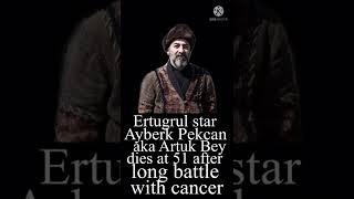 Ertugrul star Ayberk Pekcan(Artuk Bey) death | M.Y