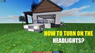 How to turn on the Headlights in A Long Road? (Roblox)