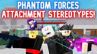 Phantom Forces Attachment Stereotypes! Ep. 1: Optics