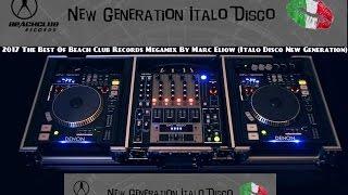 2017 The Best Of Beach Club Records Megamix By Marc Eliow (Italo Disco New Generation)