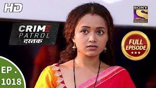 Crime Patrol Dastak - Ep 1018 - Full Episode - 12th April, 2019