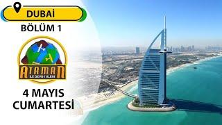 Ataman ile Devr-i Alem - Dubai / Birleşik Arap Emirlikleri (Bölüm 1) - 04 05 2024