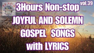 3hours JOYFUL AND SOLEMN GOSPEL SONGS| Non-stop Worship Songs with Lyrics v39| JMCIM