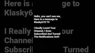 Message For: Klasky678 TV