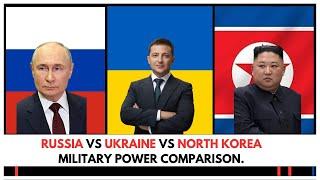 RUSSIA VS UKRAINE VS NORTH KOREA MILITARY POWER  COMPARISON