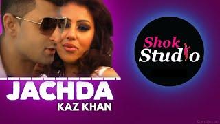 Jachda | Kaz Khan | Official HD Video | JKD | Shok Studio