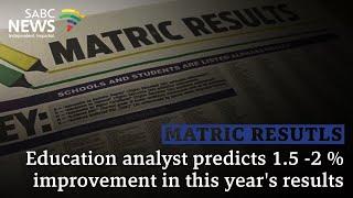 2024 Matric Results | Education analyst predicts 1.5 -2 % improvement in this year's results