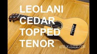 Got A Ukulele Reviews - Leolani Solid Cedar Top Tenor (T524G) - 4K