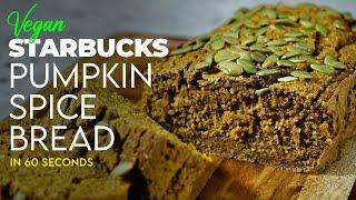 HEALTHY Vegan Starbucks Pumpkin Spice Bread in 60 SECONDS  FREE printable recipe!