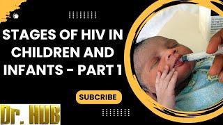 Stages of HIV in children and infants - part 1