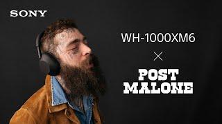WH-1000XM6 × Post Malone – Noise Cancelling | Sony Official