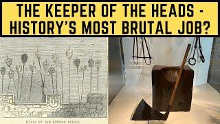 The Keeper Of The Heads - History's Most BRUTAL Job?