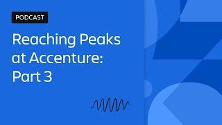 Reaching Peaks at Accenture Part 3 | Scaling Enterprise Agility | Atlassian