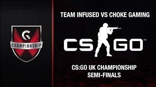 Team Infused vs Choke Gaming - GC's 2015 CS:GO UK Championship (Semi-Finals)