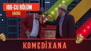 Komedixana 169-cu Bölüm 13.03.2022 ANONS