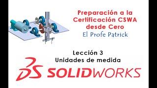 Certificación Solidworks desde Cero Lección 03 Unidades de medida