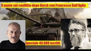 La guerra in Ucraina 14 giorni dopo Kursk - Speciale (40.000) con Francesco dal'Aglio