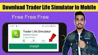  Trader Life Simulator Android Download 2022 | How To Download Trader Life Simulator On Android