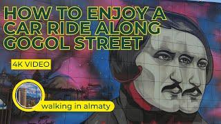 How to enjoy a car ride along Gogol Street 4K video walking in Almaty