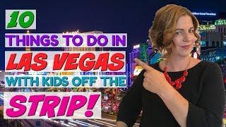 10 Things to do in Las Vegas with Kids – Off the Strip