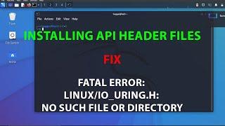 LINUX ERROR FIX: fatal error: linux/io_uring.h: No such file or directory