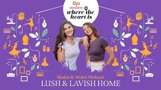 Asian Paints Presents Where The Heart Is Season 4 Episode 7 featuring Shakti Mohan & Mukti Mohan