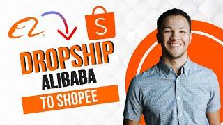 How to Dropship From Alibaba to Shopee (Full Guide)