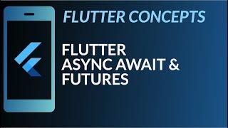 Flutter Concepts | Async Await and Futures | Dart