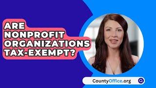 Are Nonprofit Organizations Tax-Exempt? - CountyOffice.org