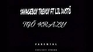 $avageboy Trevoy Ft Lil Dustõ - Tgõ KRAZY