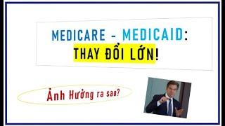 TRUMP: Medicare - MediCaid: THAY ĐỔI LỚN!   Ảnh hưởng gì?