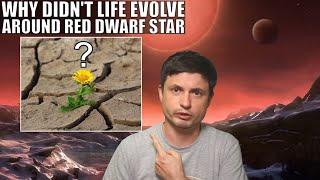 New Possible Reasons Why Life Did Not Evolve Around a Red Dwarf Star