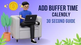 Add Buffer Time to Calendly: 30 Second Guide