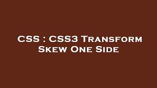 CSS : CSS3 Transform Skew One Side