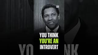 You think you're an introvert Denzel Washington Quotes #motivation #staytough #success #wiseadvise