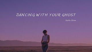 사샤 슬론(Sasha Sloan) - Dancing with your ghost가사해석