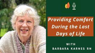 Providing Comfort During the Last Days of Life with Barbara Karnes RN | EOLU Podcast