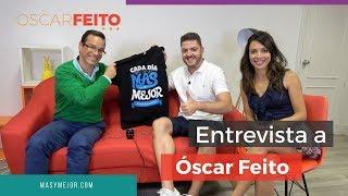 Entrevista a Óscar Feito: La perseverancia es el ingrediente fundamental del éxito