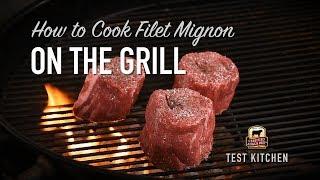 How to Cook Filet Mignon on the Grill