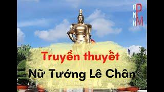 TRUYỀN THUYẾT NỮ TƯỚNG LÊ CHÂN