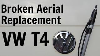 VW T4 Broken Aerial Replacement - Volkswagen Transporter Antenna Fix