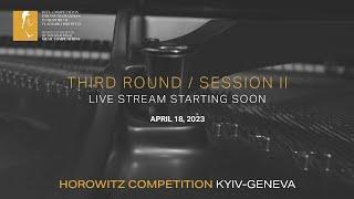 HOROWITZ COMPETITION KYIV-GENEVA. Third Round/ Session II