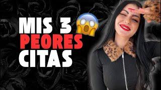 Mis 3 Peores Citas! | SOLO PARA MUJERES