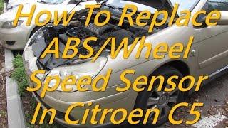 Citroen C5 - How to replace ABS / Wheel speed sensor