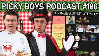 We Ranked The Cringiest Adult Activities - Picky Boys Podcast #186